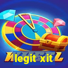 legit xit